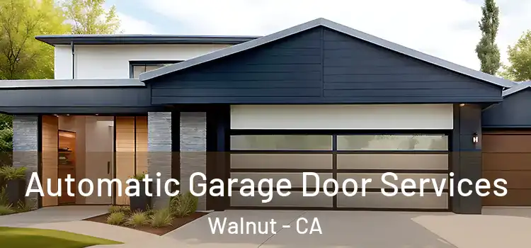  Automatic Garage Door Services Walnut - CA