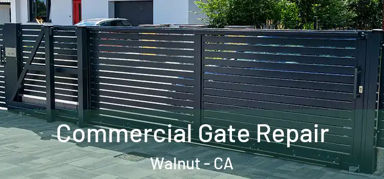 Commercial Gate Repair Walnut - CA