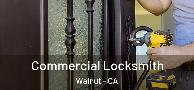 Commercial Locksmith Walnut - CA