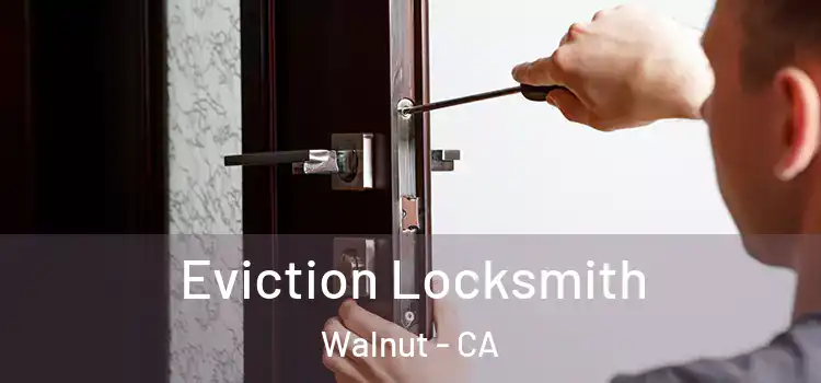 Eviction Locksmith Walnut - CA