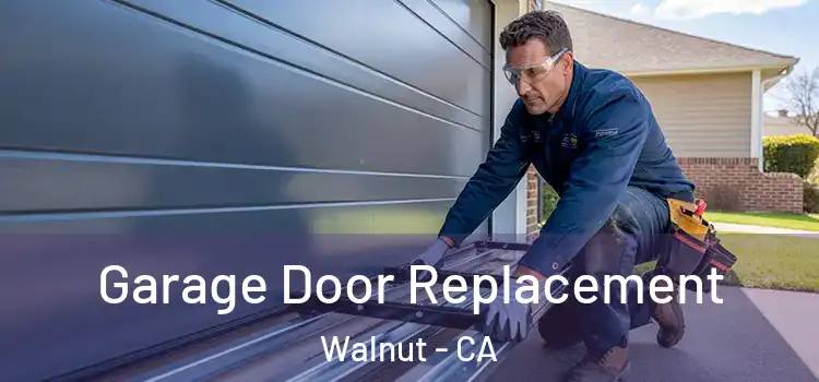 Garage Door Replacement Walnut - CA