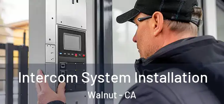 Intercom System Installation Walnut - CA