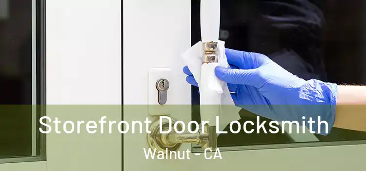 Storefront Door Locksmith Walnut - CA